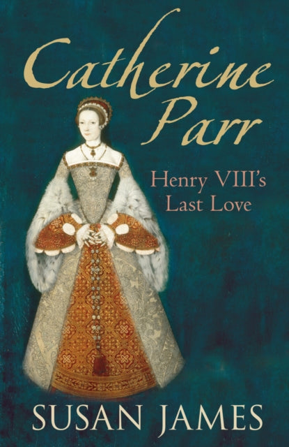 Book cover of: Catherine Parr. By: Susan E. James