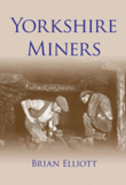Book cover of: Yorkshire Miners. By: Brian Elliott