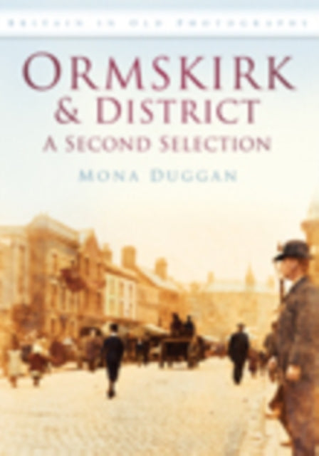Book cover of: Ormskirk and District: A Second Selection. By: Mona Duggan
