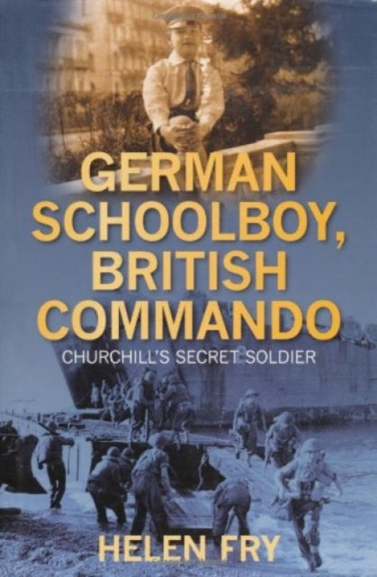 Book cover of: German Schoolboy, British Commando. By: Helen P. Fry