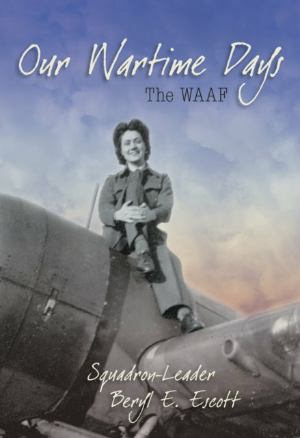 Book cover of: Our Wartime Days. By: Beryl Escott