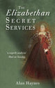 Book cover of: Elizabethan Secret Services. By: Alan Haynes
