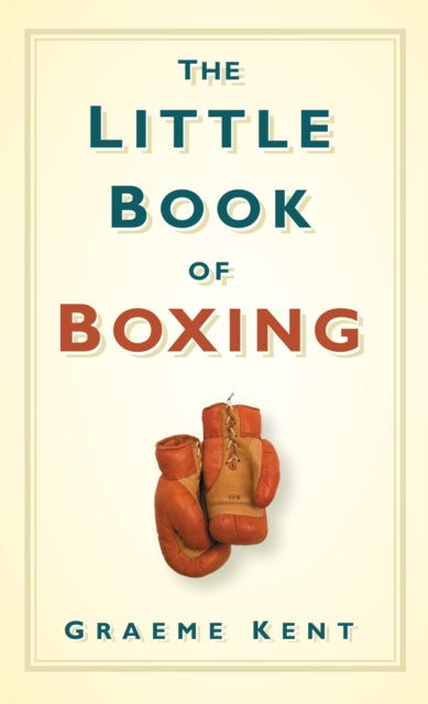 Book cover of: Little Book of Boxing. By: Graeme Kent
