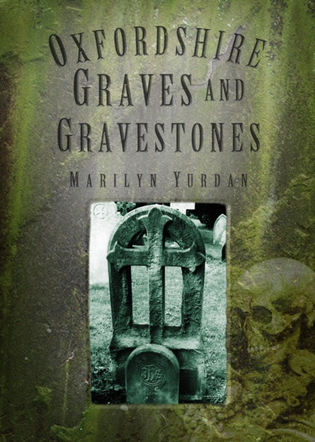 Book cover of: Oxfordshire Graves and Gravestones. By: Marilyn Yurdan