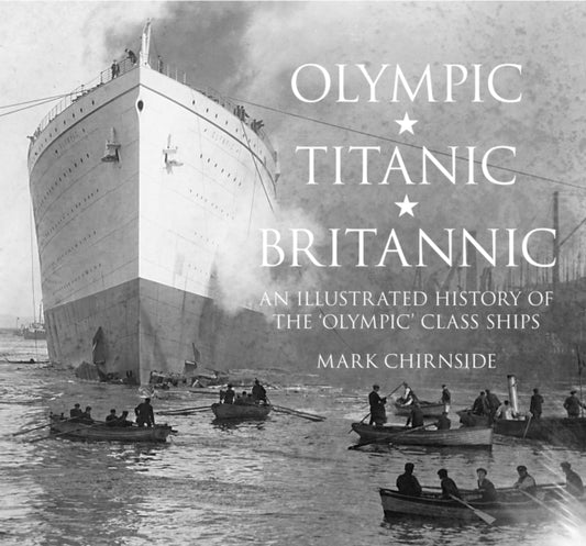 Book cover of: Olympic, Titanic, Britannic. By: Mark Chirnside