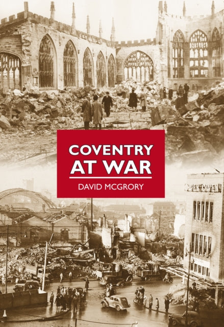 Book cover of: Coventry at War. By: David McGrory