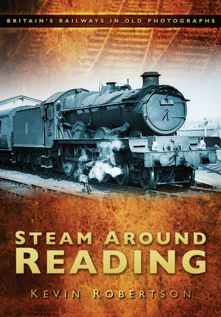 Book cover of: Steam Around Reading. By: Kevin Robertson