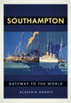 Book cover of: Southampton: Gateway to the World. By: Alastair Arnott