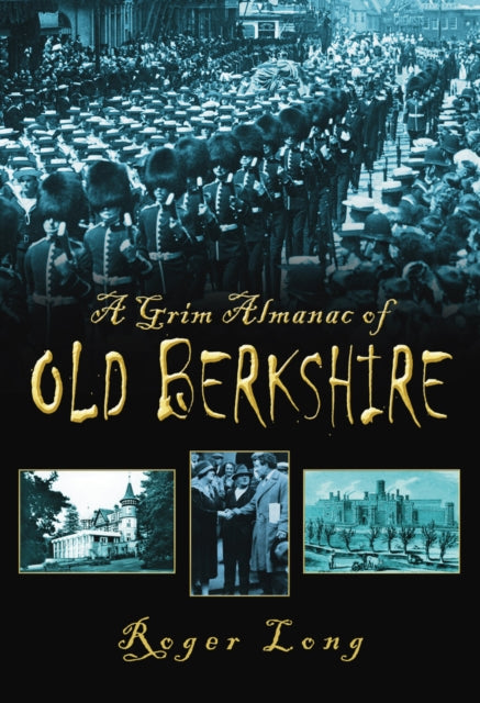 Book cover of: Grim Almanac of Old Berkshire. By: Roger Long