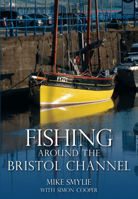 Book cover of: Fishing Around the Bristol Channel. By: Mike Smylie