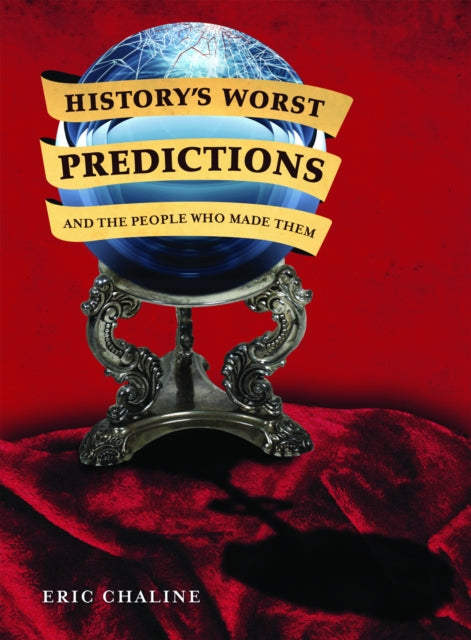 Book cover of: History's Worst Predictions and the People Who Made Them