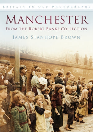 Manchester: From the Robert Banks Collection