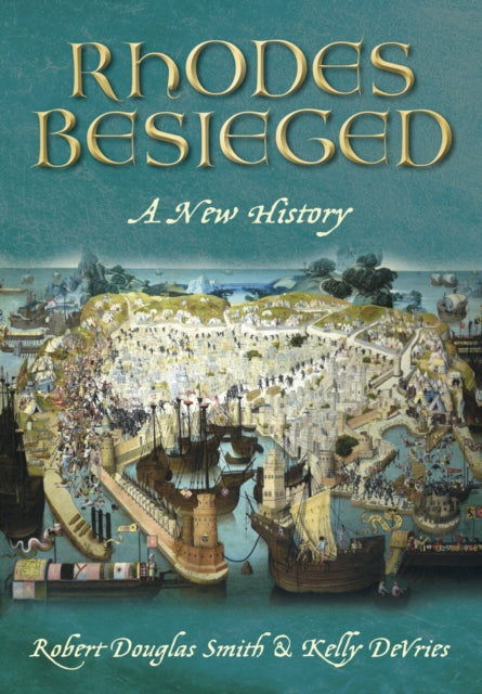 Book cover of: Rhodes Besieged. By: Robert Douglas Smith