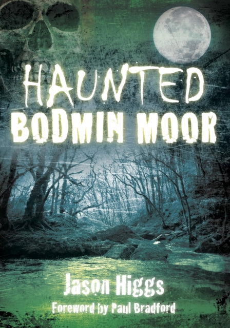 Book cover of: Haunted Bodmin Moor. By: Jason Higgs