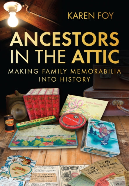 Book cover of: Ancestors in the Attic. By: Karen Foy
