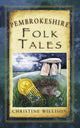 Book cover of: Pembrokeshire Folk Tales. By: Christine Willison