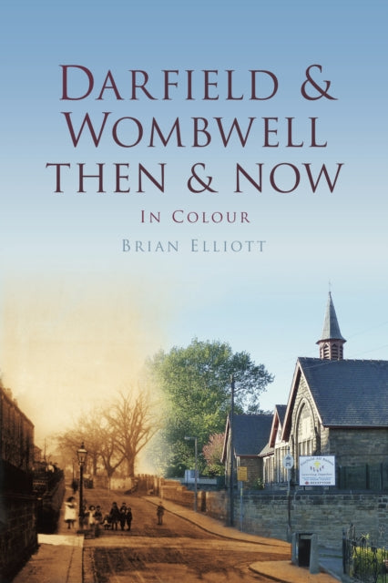 Book cover of: Darfield & Wombwell Then & Now