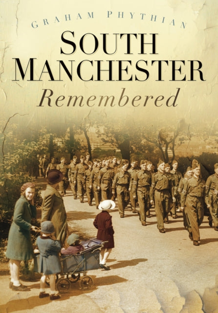 Book cover of: South Manchester Remembered. By: Graham Phythian