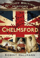 Book cover of: Bloody British History: Chelmsford. By: Robert Hallmann