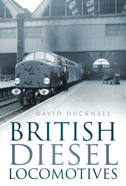 Book cover of: British Diesel Locomotives. By: David Hucknall