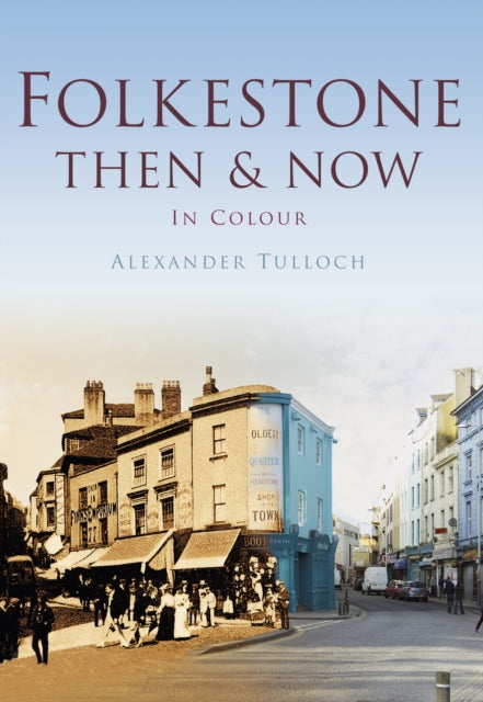 Book cover of: Folkestone Then & Now
