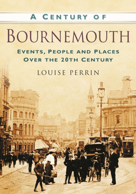 Book cover of: Century of Bournemouth. By: Louise Perrin