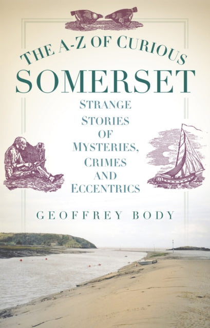 Book cover of: A-Z of Curious Somerset