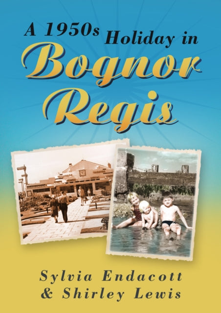 Book cover of: 1950s Holiday in Bognor Regis