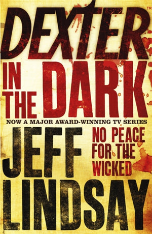 Dexter In The Dark, The GRIPPING thriller that's inspired the Showtime series DEXTER: ORIGINAL SIN and DEXTER: RESURRECTION (Book Three)