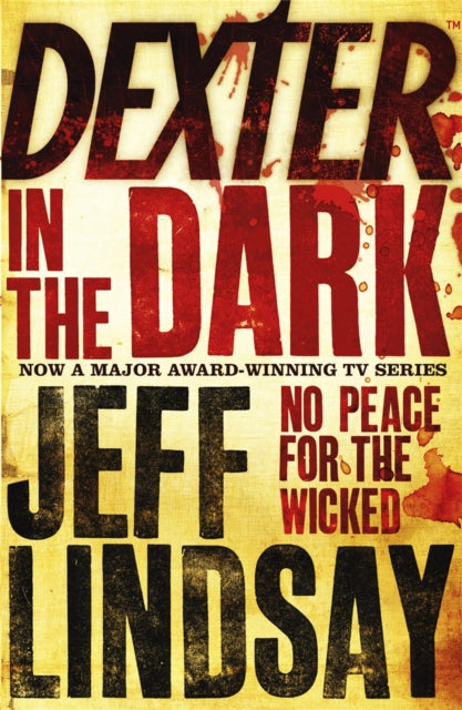 Dexter In The Dark, The GRIPPING thriller that's inspired the Showtime series DEXTER: ORIGINAL SIN and DEXTER: RESURRECTION (Book Three) 9780752881607 Jeffry P. Lindsay
