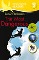 Book cover of: Kingfisher Readers: Record Breakers - The Most Dangerous (Level 5: Reading Fluently)