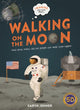 Book cover of: Imagine You Were There... Walking on the Moon. By: Kingfisher