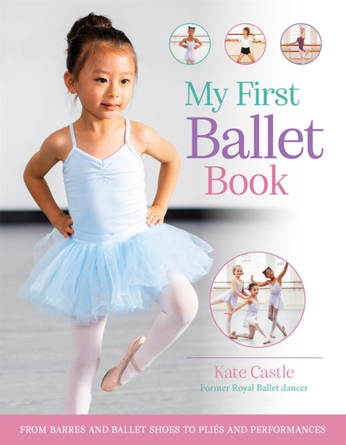 Book cover of: My First Ballet Book. By: Kate Castle