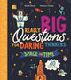 Book cover of: Really Big Questions For Daring Thinkers: Space and Time. By: Mark Brake
