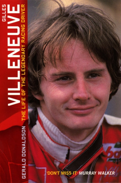 Gilles Villeneuve: The Life of the Legendary Racing Driver 9780753507476 Gerald Donaldson