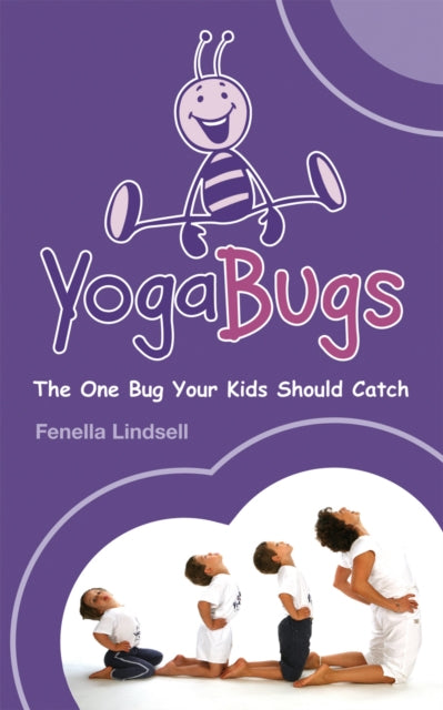 Book cover of: YogaBugs. By: Fenella Lindsell