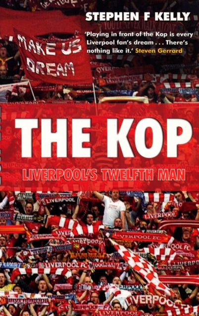 Book cover of: Kop: Liverpool's Twelfth Man. By: Stephen F. Kelly