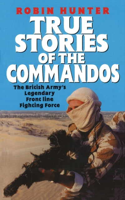 Book cover of: True Stories Of The Commandos. By: Robin Hunter