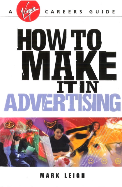 Book cover of: How To Make It In Advertising. By: Mark Leigh