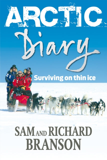Book cover of: Arctic Diary. By: Sam Branson