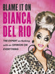 Book cover of: Blame it on Bianca Del Rio. By: Bianca Del Rio