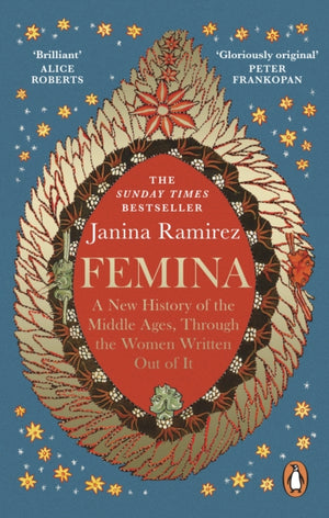 Femina, A New History of the Middle Ages, Through the Women Written Out of It