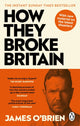 How They Broke Britain 9780753560365 James O'Brien