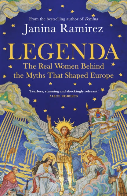 Legenda, The Real Women Behind the Myths that Shaped Europe 9780753560419 Janina Ramirez