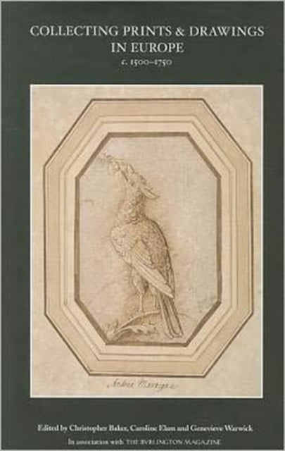 Book cover of: Collecting Prints and Drawings in Europe, c. 1500–1750