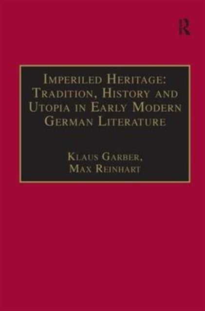 Book cover of: Imperiled Heritage: Tradition, History and Utopia in Early Modern German Literature