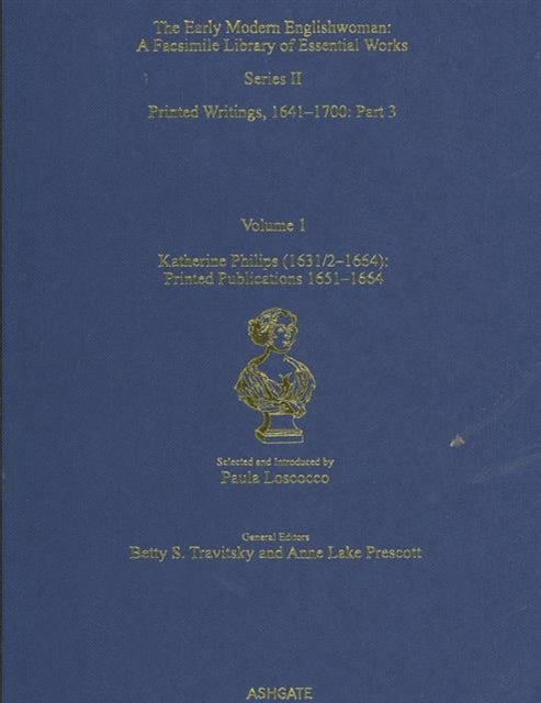 Book cover of: Katherine Philips (1631/2–1664): Printed Publications 1651–1664. By: Paula Loscocco, Katherine Philips