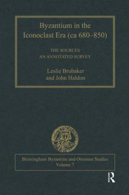 Book cover of: Byzantium in the Iconoclast Era (ca 680–850): The Sources. By: Leslie Brubaker