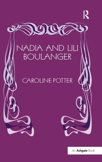 Book cover of: Nadia and Lili Boulanger. By: Caroline Potter
