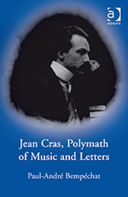 Book cover of: Jean Cras, Polymath of Music and Letters. By: Paul-André Bempéchat